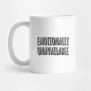 Emotionally Unavailable Mug